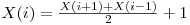  X(i) = \frac {X(i + 1) + X(i - 1)}{2} + 1 