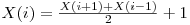  X(i) = \frac {X(i + 1) + X(i - 1)}{2} + 1 