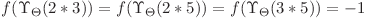  f(\Upsilon_{\Theta}(2 * 3)) = f(\Upsilon_{\Theta}(2 * 5)) = f(\Upsilon_{\Theta}(3 * 5)) = -1 