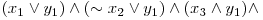  (x_{1} \vee y_{1}) \wedge (\sim x_{2} \vee y_{1}) \wedge (x_{3} \wedge y_{1}) \wedge 