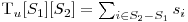  $T_u[S_1][S_2] = \sum_{i \in S_2 - S_1}{s_i}$ 