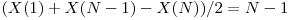  (X(1) + X(N - 1) - X(N)) / 2 = N - 1 
