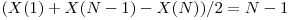  (X(1) + X(N - 1) - X(N)) / 2 = N - 1 