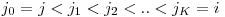  j_{0} = j < j_{1} < j_{2} < .. < j_{K} = i 