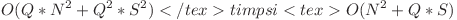  O(Q * N^2 + Q^2 * S^2) </tex >timp si <tex> O(N^2 + Q * S) 