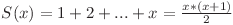 S(x) = 1 + 2 + ... + x = \frac{x*(x+1)}{2}