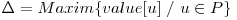  \Delta = Maxim\{value[u]\ /\ u \in P \} 