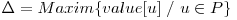  \Delta = Maxim\{value[u]\ /\ u \in P \} 