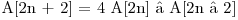  $A[2n + 2] = 4 A[2n] – A[2n – 2]$ 