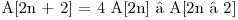  $A[2n + 2] = 4 A[2n] – A[2n – 2]$ 