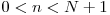 0 < n < N+1