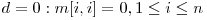  d = 0: m[i, i] = 0, 1 \le i \le n 