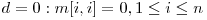  d = 0: m[i, i] = 0, 1 \le i \le n 