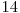  14 