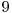  9 