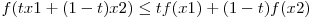 f(tx1 + (1-t)x2) \le tf(x1) + (1-t)f(x2)