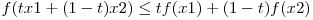 f(tx1 + (1-t)x2) \le tf(x1) + (1-t)f(x2)