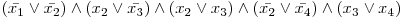 (\bar{x_{1}} \vee \bar{x_{2}}) \wedge (x_{2} \vee \bar{x_{3}}) \wedge (x_{2} \vee x_{3}) \wedge (\bar{x_{2}} \vee \bar{x_{4}}) \wedge (x_{3} \vee x_{4}) 