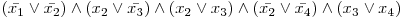  (\bar{x_{1}} \vee \bar{x_{2}}) \wedge (x_{2} \vee \bar{x_{3}}) \wedge (x_{2} \vee x_{3}) \wedge (\bar{x_{2}} \vee \bar{x_{4}}) \wedge (x_{3} \vee x_{4}) 