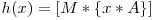 h(x) = [M*\{x*A\}]