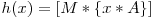 h(x) = [M*\{x*A\}]