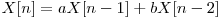  X[n] = aX[n - 1] + bX[n - 2] 