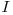  I 