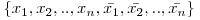  \{x_{1}, x_{2}, .., x_{n}, \bar{x_{1}}, \bar{x_{2}}, .., \bar{x_{n}}\} 