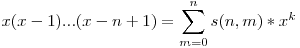  x(x-1)...(x-n+1) = \displaystyle\sum_{m = 0}^n s(n,m)*x^k 
