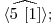  \langle \widehat{5\ [1]} \rangle; 