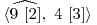  \langle \widehat{9\ [2]},\ 4\ [3] \rangle 