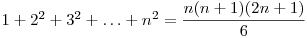  1 + 2^2 + 3^2 + \ldots + n^2 = \dfrac{n(n+1)(2n+1)}{6} 