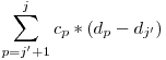  \displaystyle\sum_{p = j' + 1}^j c_{p} * (d_{p} - d_{j'}) 