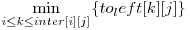 \displaystyle\min_{i \le k \le inter[i][j]} \{to_left[k][j]\} 