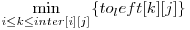 \displaystyle\min_{i \le k \le inter[i][j]} \{to_left[k][j]\} 