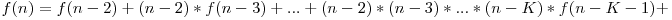 f(n)=f(n-2)+(n-2)*f(n-3)+...+(n-2)*(n-3)*...*(n-K)*f(n-K-1)+