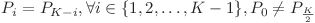  P_i = P_{K - i}, \forall i \in \{ 1, 2, \ldots, K - 1 \}, P_0 \neq P_{\frac{K}{2}} 