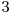  3 