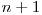 n+1
