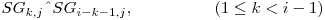  SG_{k,j} {\mathbin{\char`\^}} SG_{i-k-1,j}, \hspace{17 mm} (1 \leq k < i - 1) 