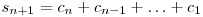  s_{n+1} = c_{n} + c_{n-1} + \ldots + c_{1} 
