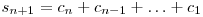  s_{n+1} = c_{n} + c_{n-1} + \ldots + c_{1} 