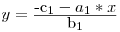 y = \frac{\mbox{-c_1 - a_1 * x}}{\mbox{b_1}}