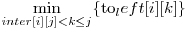 \displaystyle\min_{inter[i][j] < k \le j } \{$to_left[i][k]$\} 