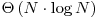 \Theta \left( N \cdot \log N \right)