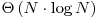 \Theta \left( N \cdot \log N \right)