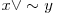  x \vee \sim y 