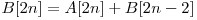  B[2n] = A[2n] + B[2n - 2] 