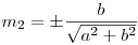  m_{2} = \displaystyle \pm \frac{b}{\sqrt{a^2 + b^2}} 