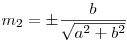 m_{2} = \displaystyle \pm \frac{b}{\sqrt{a^2 + b^2}} 